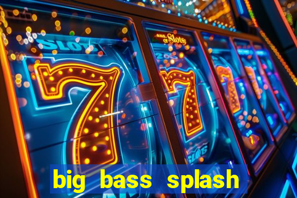 big bass splash demo betano